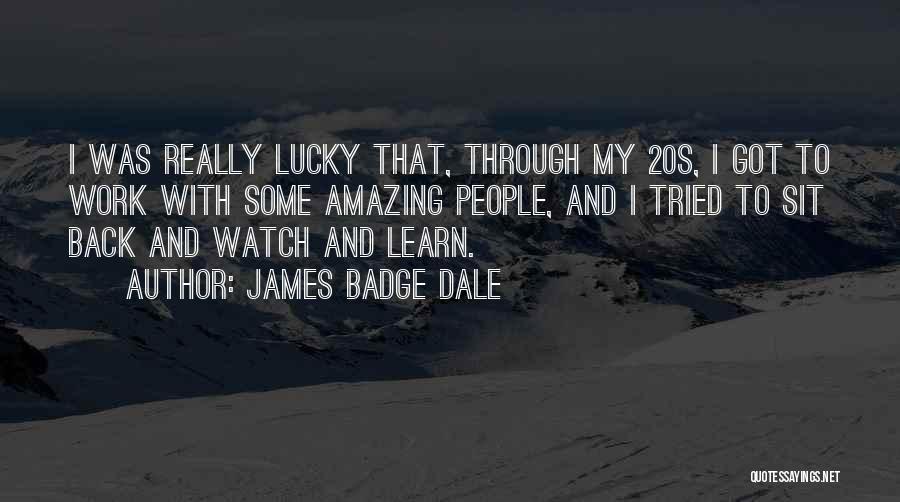 Sit Back And Watch Me Quotes By James Badge Dale