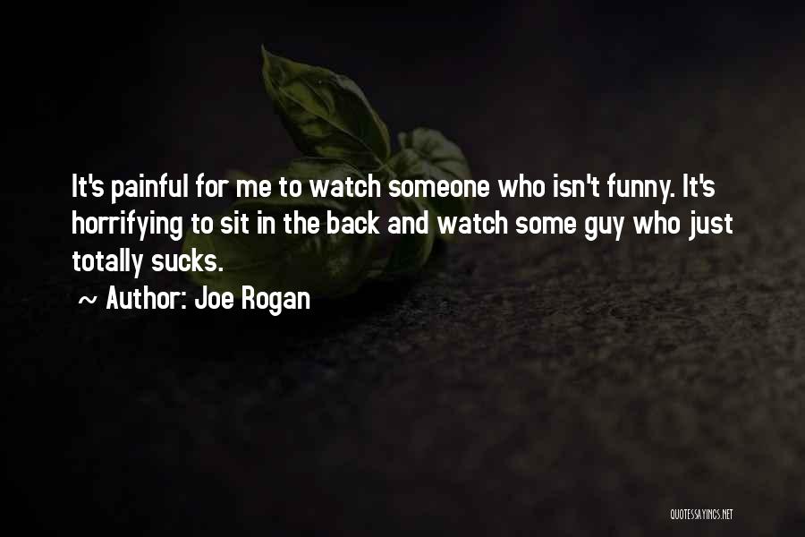 Sit Back And Watch Me Quotes By Joe Rogan