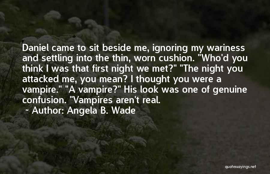 Sit Beside Me Quotes By Angela B. Wade