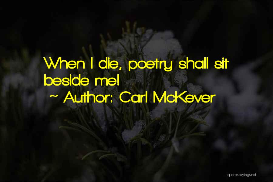Sit Beside Me Quotes By Carl McKever