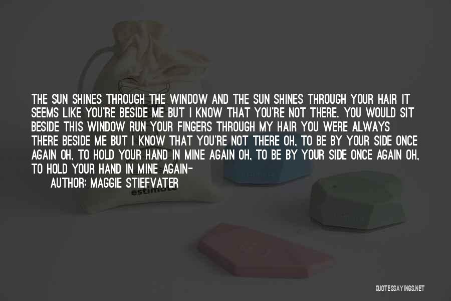 Sit Beside Me Quotes By Maggie Stiefvater