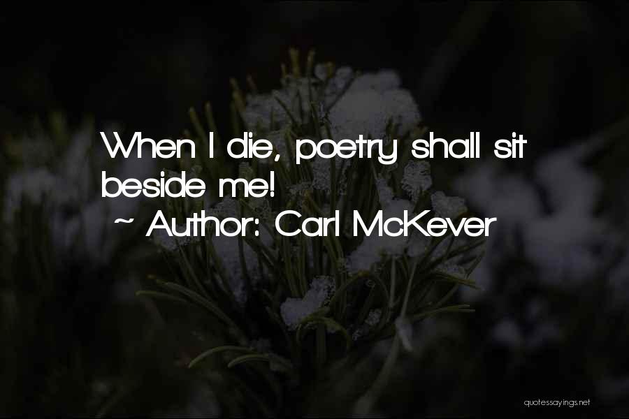 Sit Beside Quotes By Carl McKever