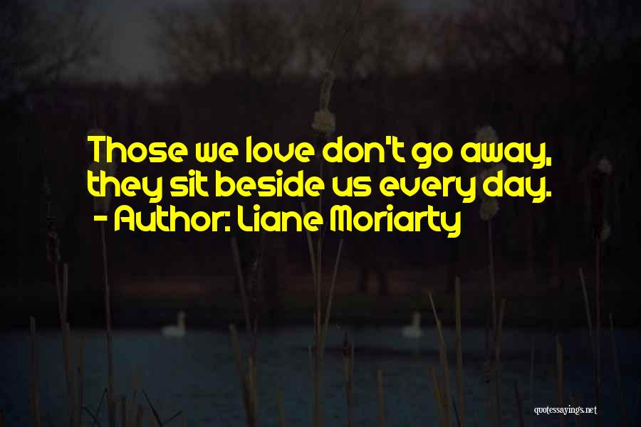 Sit Beside Quotes By Liane Moriarty Sit Beside Quotes By Liane Moriarty