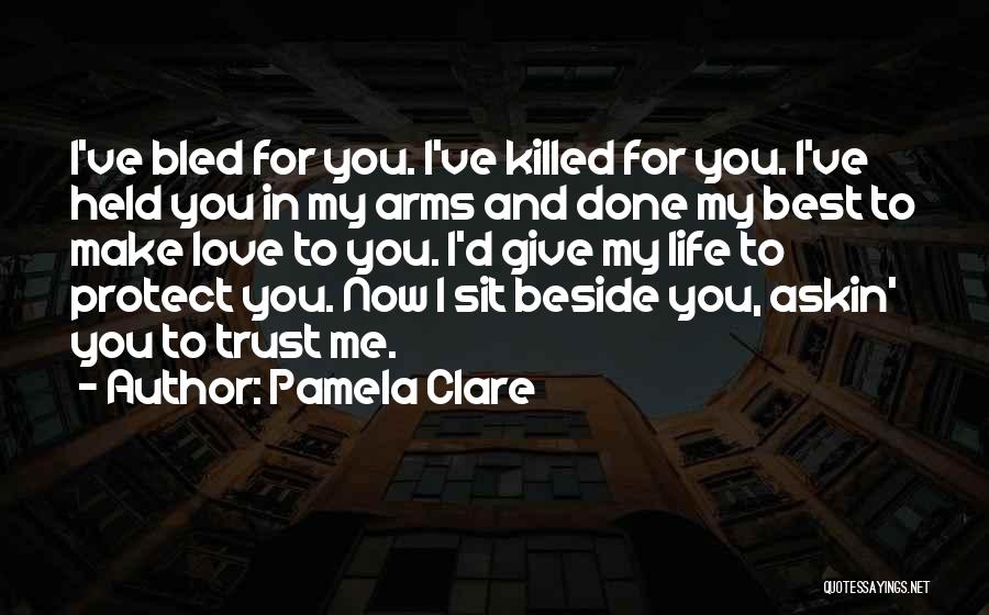 Sit Beside Quotes By Pamela Clare Sit Beside Quotes By Pamela Clare