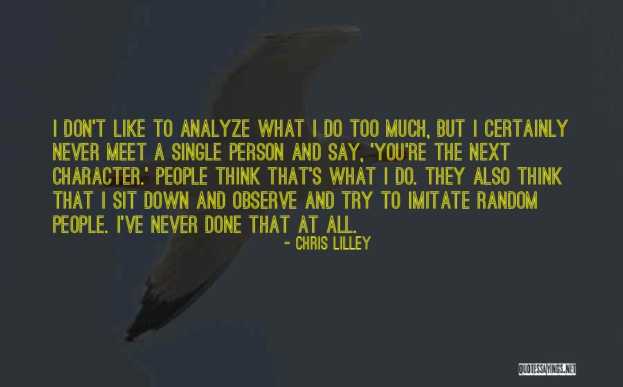 Sit Down And Observe Quotes By Chris Lilley Sit Down And Observe Quotes By Chris Lilley