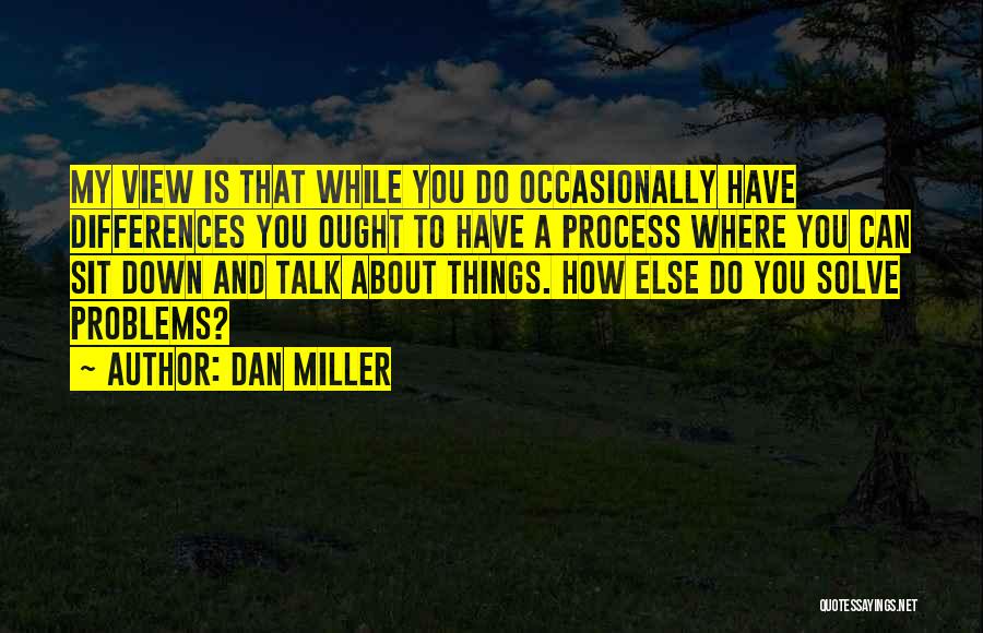 Sit Down And Talk Quotes By Dan Miller