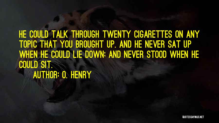 Sit Down And Talk Quotes By O. Henry