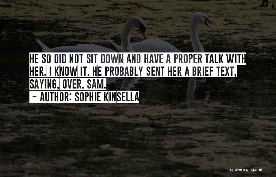 Sit Down And Talk Quotes By Sophie Kinsella