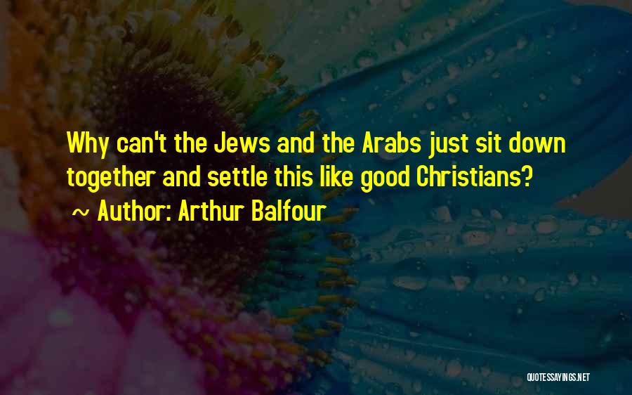 Sit Down Quotes By Arthur Balfour