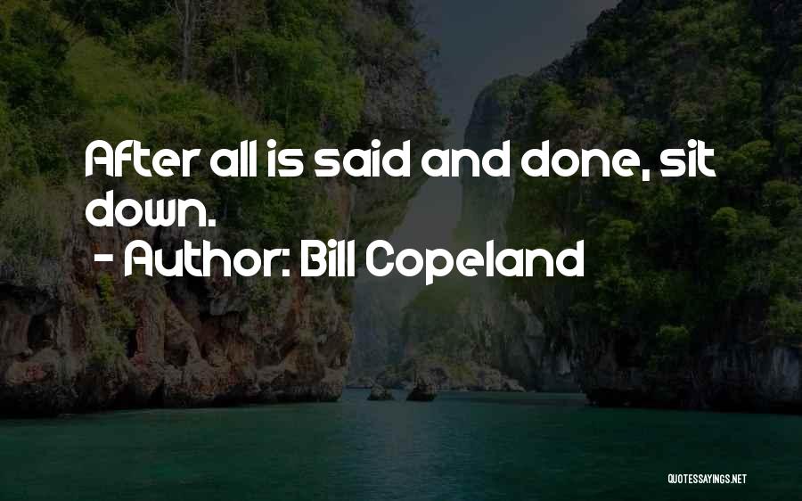 Sit Down Quotes By Bill Copeland