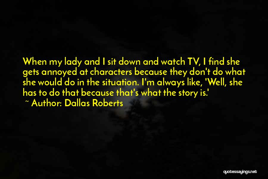 Sit Down Quotes By Dallas Roberts