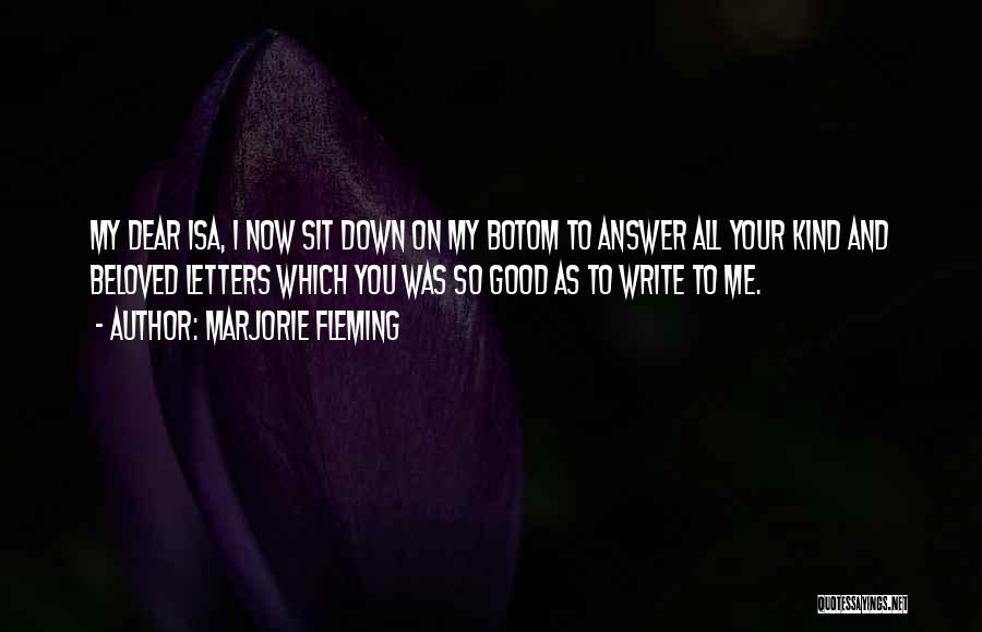 Sit Down Quotes By Marjorie Fleming