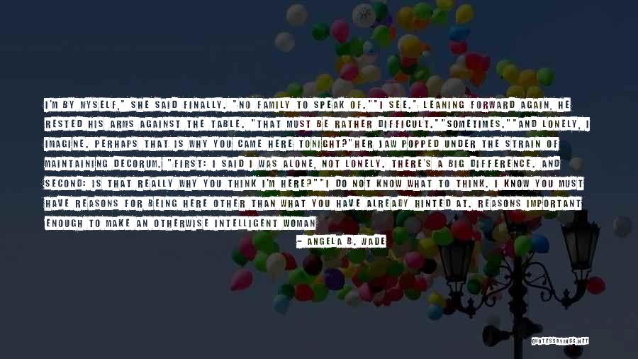 Sit Lonely Quotes By Angela B. Wade Sit Lonely Quotes By Angela B. Wade