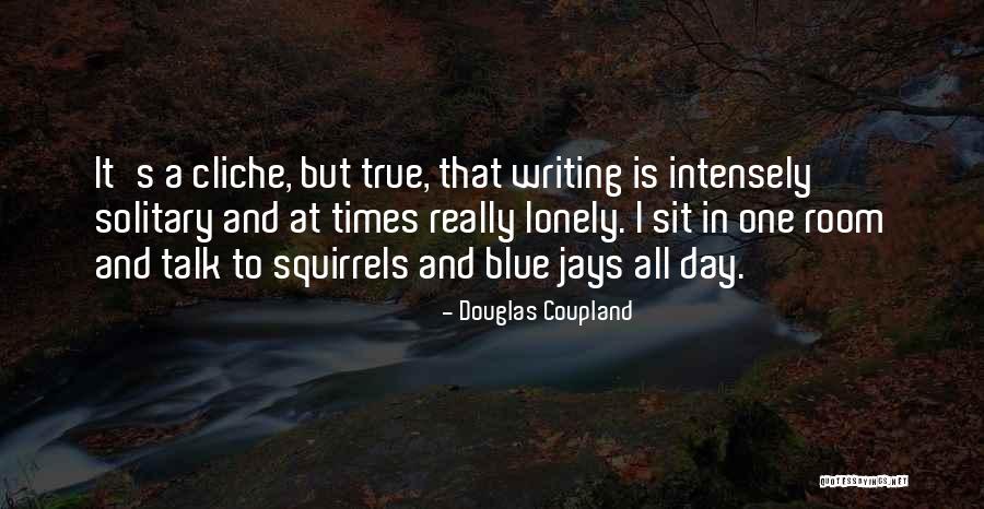Sit Lonely Quotes By Douglas Coupland Sit Lonely Quotes By Douglas Coupland