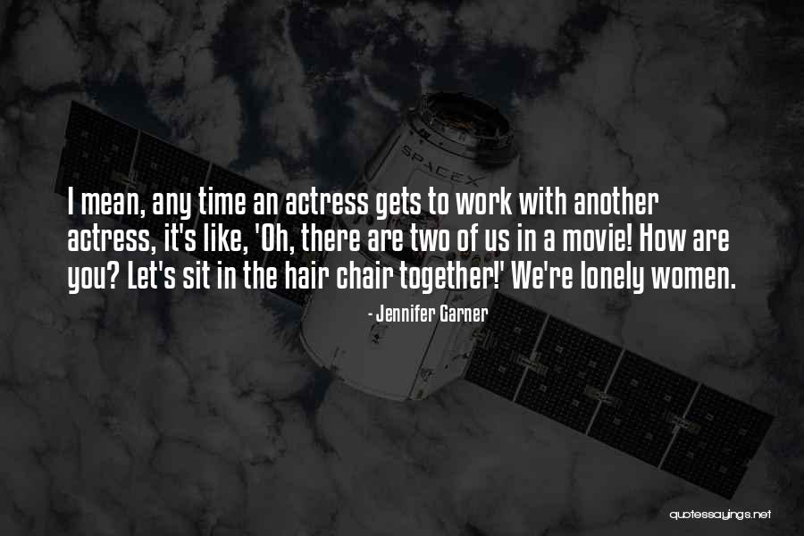 Sit Lonely Quotes By Jennifer Garner Sit Lonely Quotes By Jennifer Garner