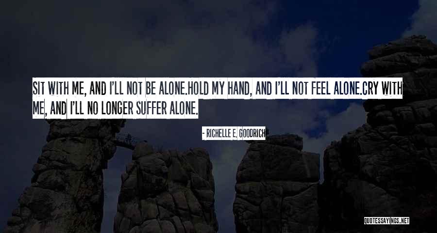 Sit Lonely Quotes By Richelle E. Goodrich Sit Lonely Quotes By Richelle E. Goodrich