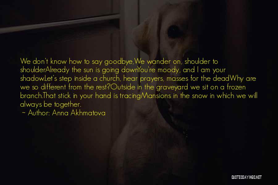 Sit Outside Quotes By Anna Akhmatova