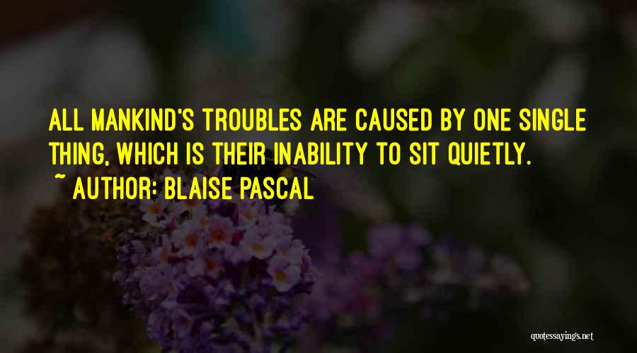 Sit Quietly Quotes By Blaise Pascal