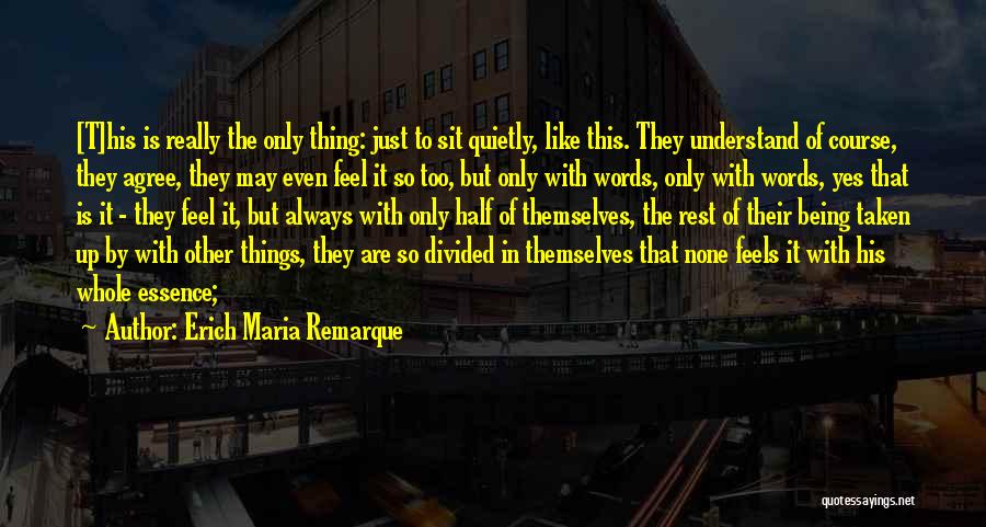 Sit Quietly Quotes By Erich Maria Remarque