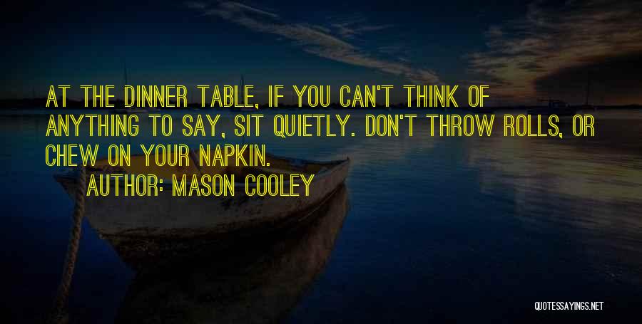 Sit Quietly Quotes By Mason Cooley