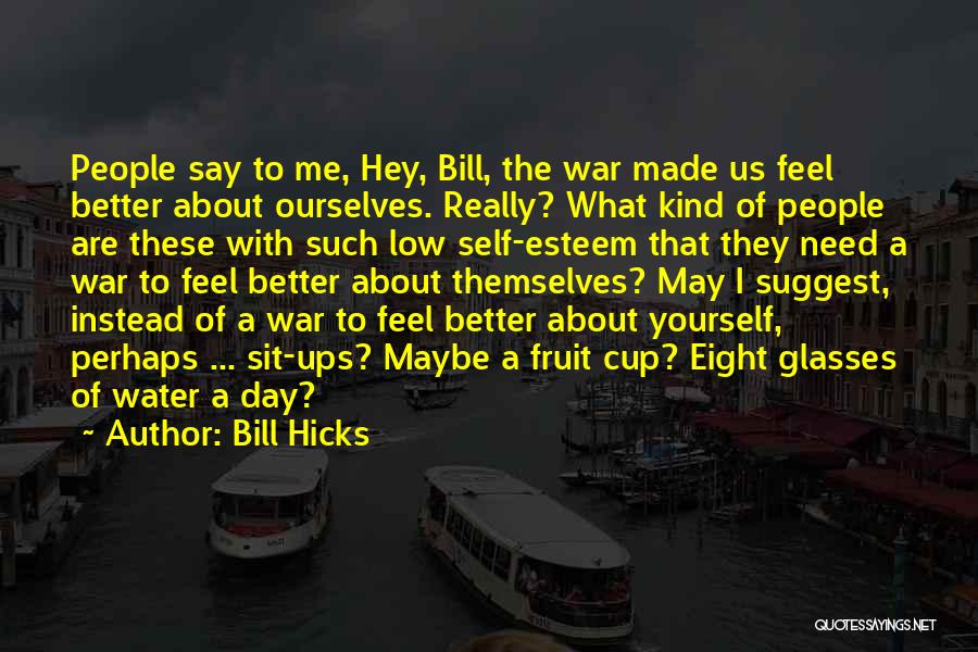 Sit Ups Quotes By Bill Hicks