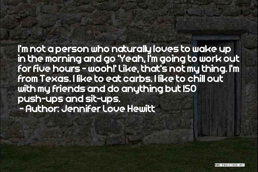 Sit Ups Quotes By Jennifer Love Hewitt