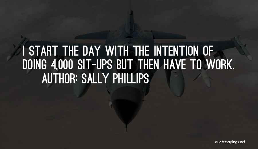 Sit Ups Quotes By Sally Phillips