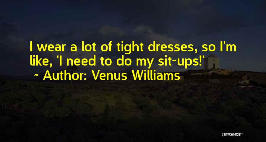 Sit Ups Quotes By Venus Williams