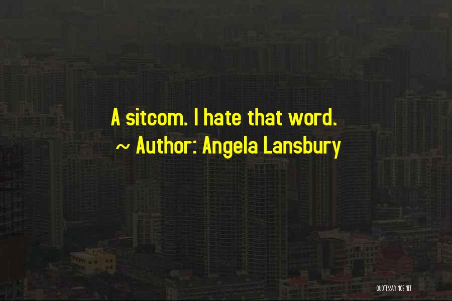 Sitcom Quotes By Angela Lansbury