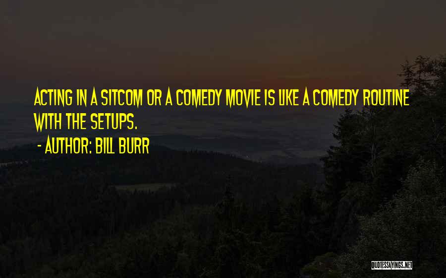 Sitcom Quotes By Bill Burr