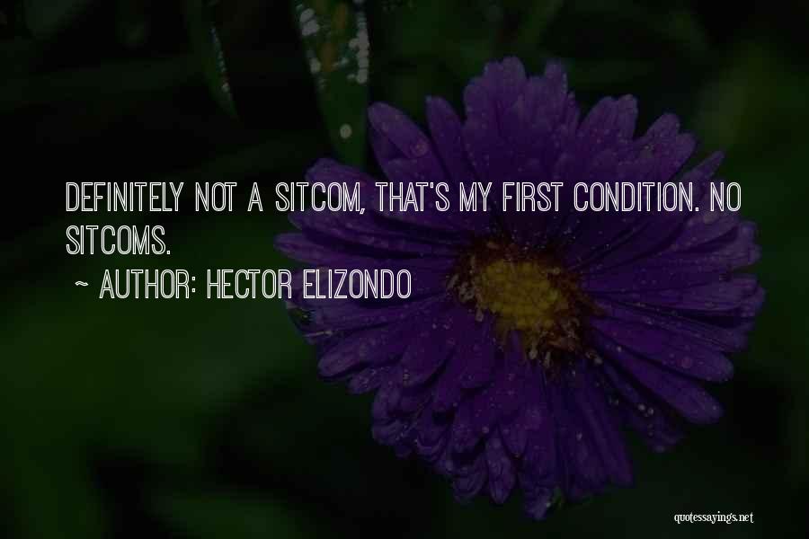 Sitcom Quotes By Hector Elizondo