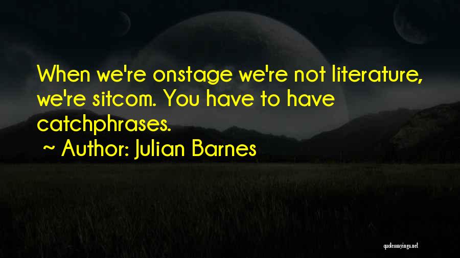 Sitcom Quotes By Julian Barnes