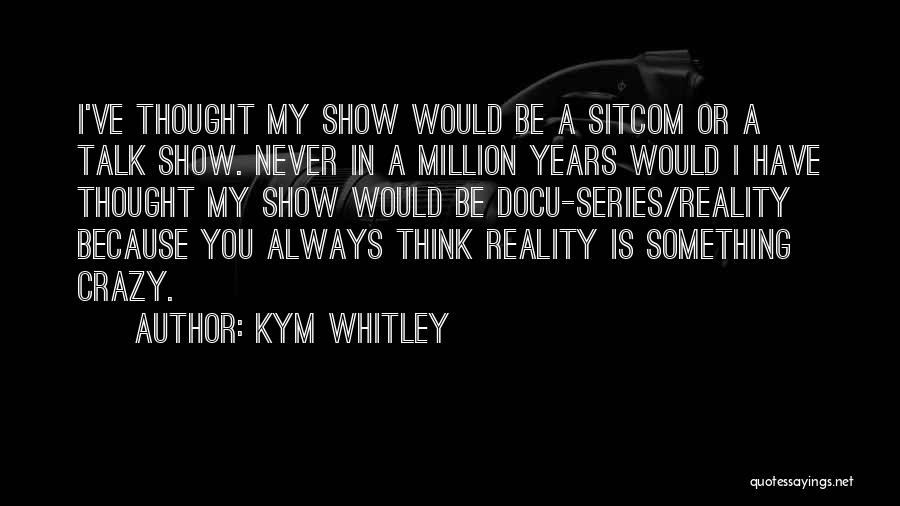 Sitcom Quotes By Kym Whitley