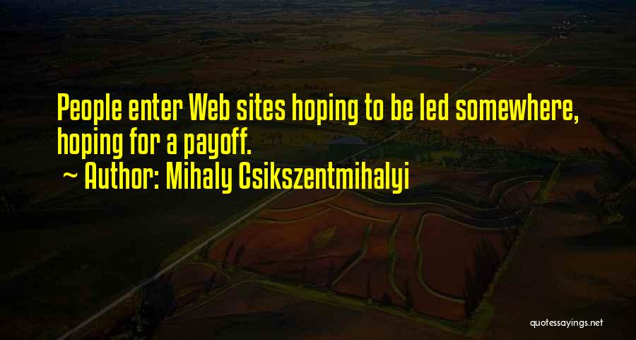 Sites Quotes By Mihaly Csikszentmihalyi