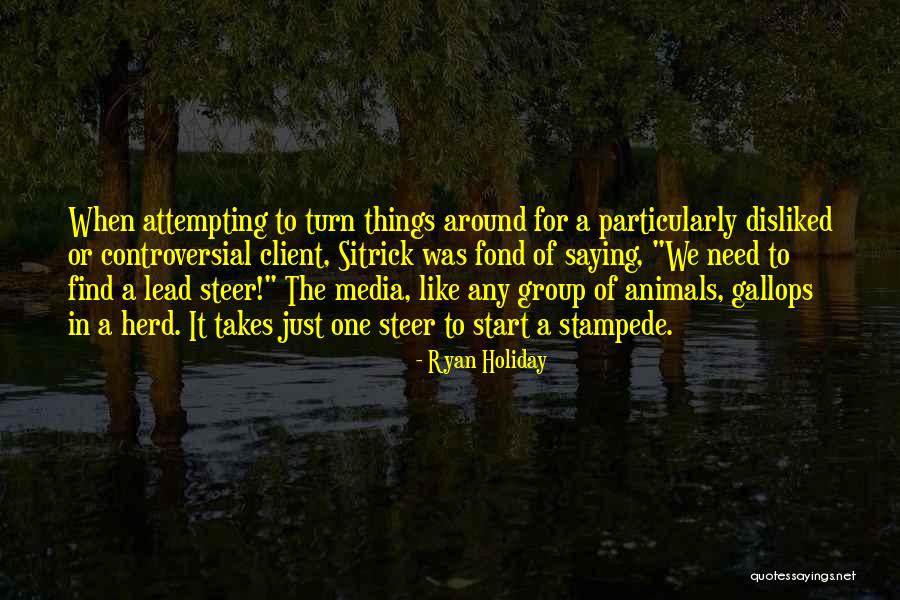 Sitrick Group Quotes By Ryan Holiday Sitrick Group Quotes By Ryan Holiday