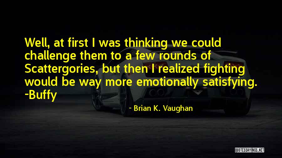 Sittichai Uytrakool Quotes By Brian K. Vaughan Sittichai Uytrakool Quotes By Brian K. Vaughan