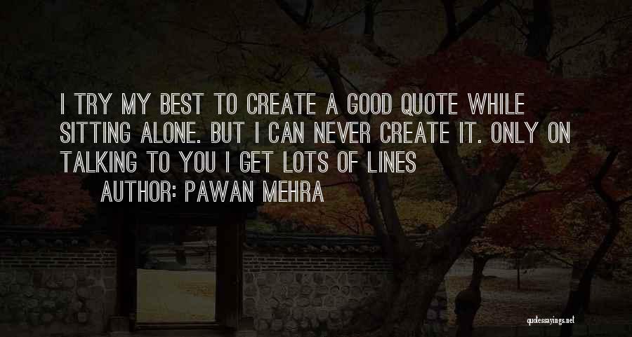 Sitting Alone Love Quotes By Pawan Mehra