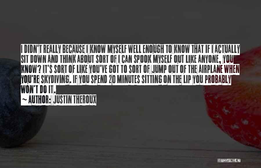 Sitting And Thinking Quotes By Justin Theroux