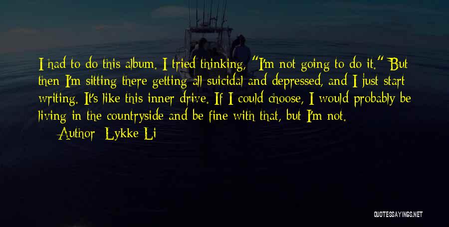 Sitting And Thinking Quotes By Lykke Li