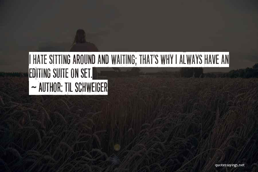 Sitting And Waiting Quotes By Til Schweiger