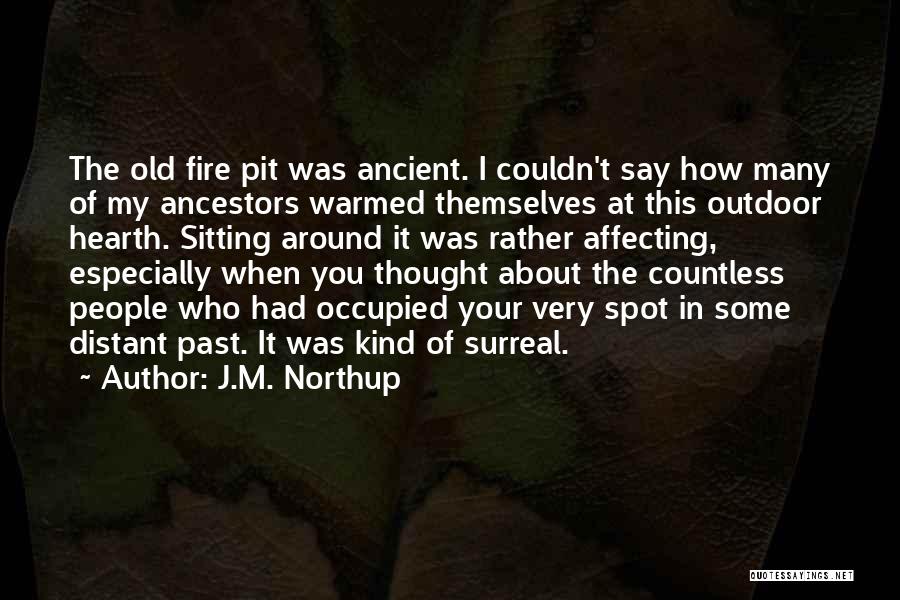 Sitting Around A Fire Quotes By J.M. Northup