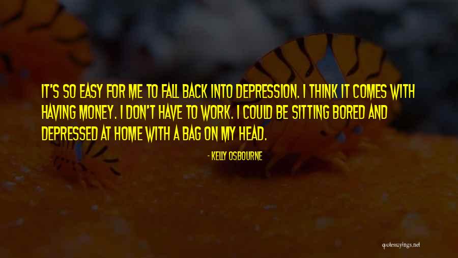 Sitting At Home Bored Quotes By Kelly Osbourne Sitting At Home Bored Quotes By Kelly Osbourne