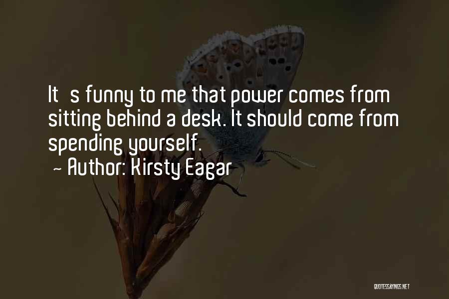 Sitting Behind A Desk Quotes By Kirsty Eagar