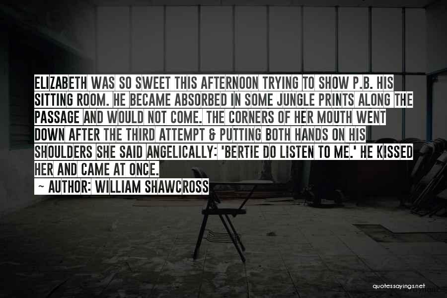 Sitting Down Quotes By William Shawcross