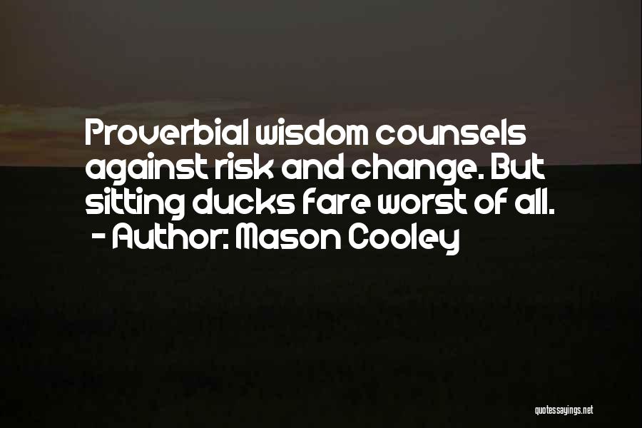 Sitting Ducks Quotes By Mason Cooley