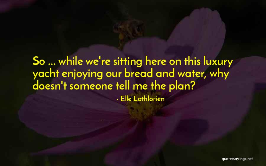 Sitting Here Quotes By Elle Lothlorien