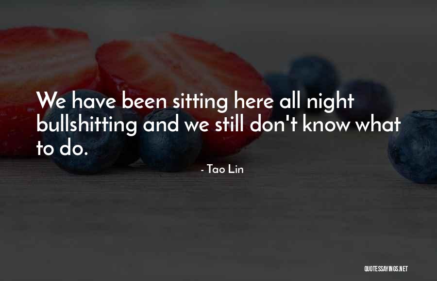 Sitting Here Quotes By Tao Lin