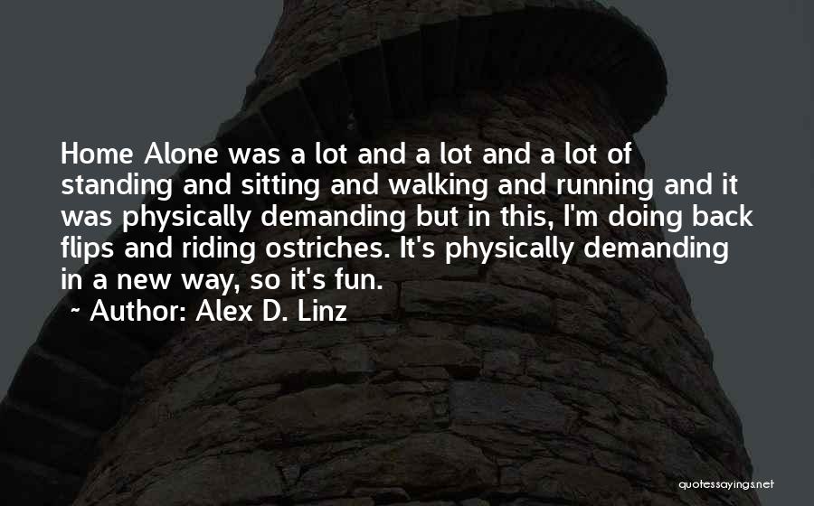 Sitting Home Alone Quotes By Alex D. Linz