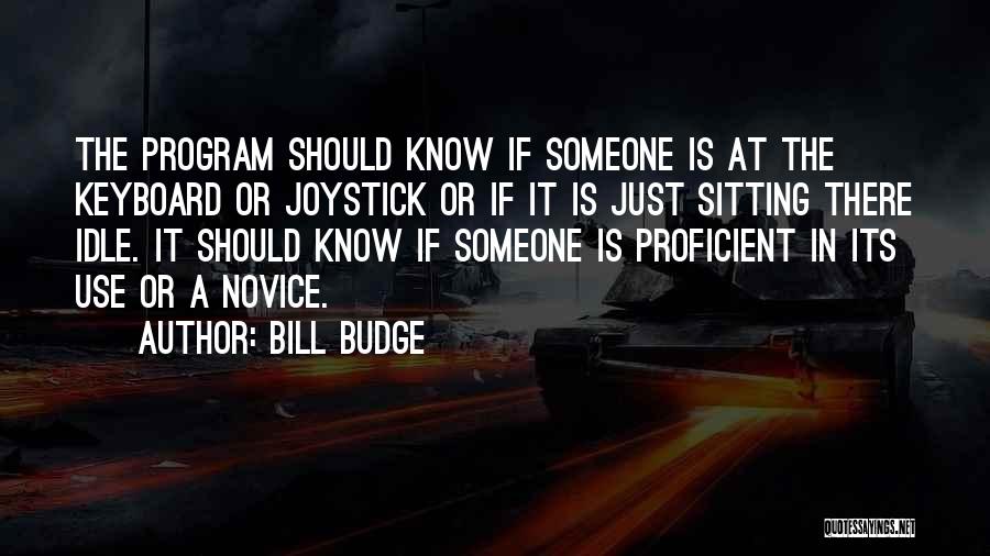 Sitting Idle Quotes By Bill Budge