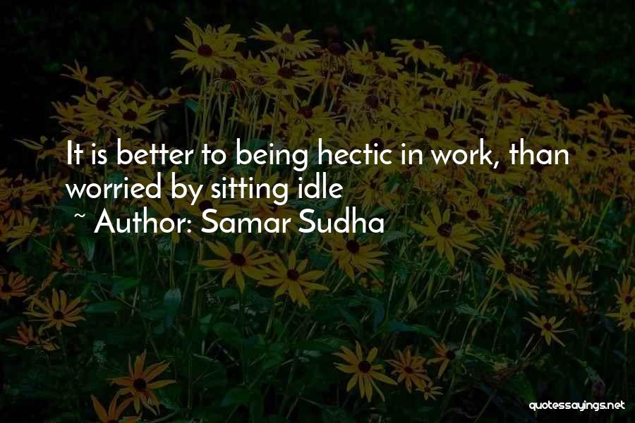 Sitting Idle Quotes By Samar Sudha